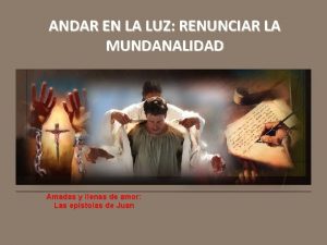 ANDAR EN LA LUZ RENUNCIAR LA MUNDANALIDAD Amadas