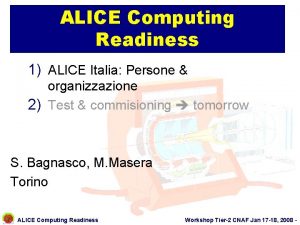 ALICE Computing Readiness 1 ALICE Italia Persone organizzazione