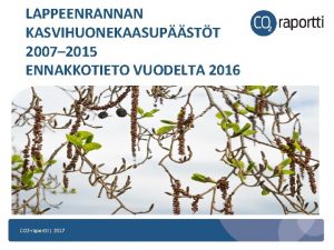 LAPPEENRANNAN KASVIHUONEKAASUPSTT 2007 2015 ENNAKKOTIETO VUODELTA 2016 CO