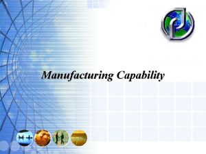 Manufacturing Capability Welcome to Wanxiang Manufacturing Capability High