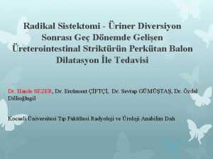 Radikal Sistektomi riner Diversiyon Sonras Ge Dnemde Gelien