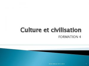 Culture et civilisation FORMATION 4 ASCAASELQO 2013 2014