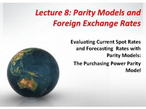Lecture 8 Parity Models and Foreign Exchange Rates