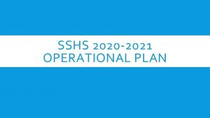 SSHS 2020 2021 OPERATIONAL PLAN MASKS Masks are