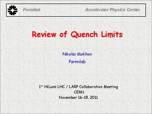 Fermilab Accelerator Physics Center Review of Quench Limits