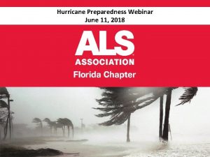 Hurricane Preparedness Webinar June 11 2018 Hurricane Preparedness