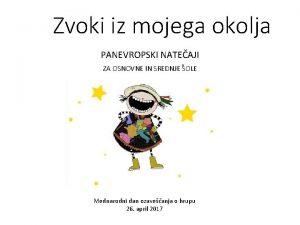 Zvoki iz mojega okolja PANEVROPSKI NATEAJI ZA OSNOVNE