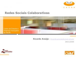 Redes Sociais Colaborativas Ricardo Arajo ricardo araujocesar org