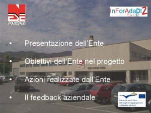 Presentazione dellEnte Obiettivi dellEnte nel progetto Azioni realizzate