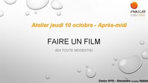 Atelier jeudi 10 octobre Aprsmidi FAIRE UN FILM