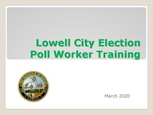 Lowell City Election Poll Worker Training March 2020