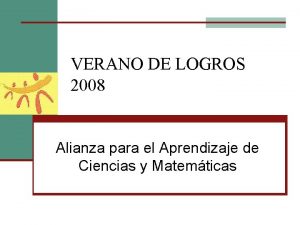 VERANO DE LOGROS 2008 Alianza para el Aprendizaje
