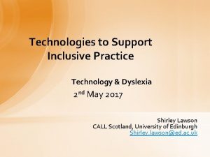 Technologies to Support Inclusive Practice Technology Dyslexia 2