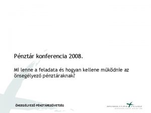 Pnztr konferencia 2008 Mi lenne a feladata s