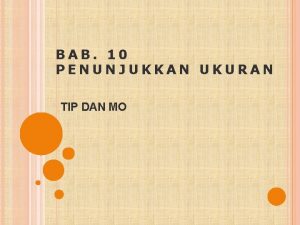 BAB 10 PENUNJUKKAN UKURAN TIP DAN MO A