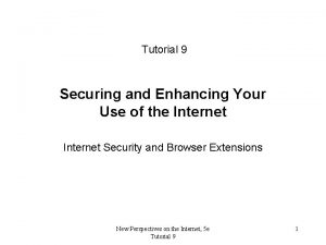 Tutorial 9 Securing and Enhancing Your Use of