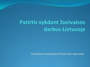 Patirtis vykdant uvivaisos darbus Lietuvoje uvininkysts tarnyba prie