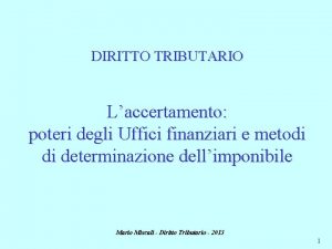 DIRITTO TRIBUTARIO Laccertamento poteri degli Uffici finanziari e