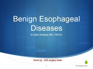 Benign Esophageal Diseases Dr Sami Alnassar MD FRCSC