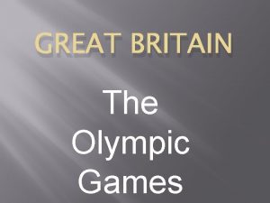 GREAT BRITAIN The Olympic Games Olympic Games in