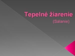 Tepeln iarenie Slanie mechanizmus prenosu tepla Elektromagnetick iarenie