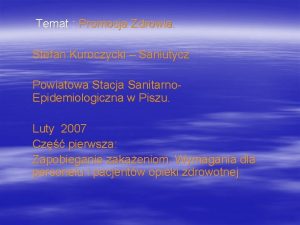 Temat Promocja Zdrowia Stefan Kuroczycki Saniutycz Powiatowa Stacja