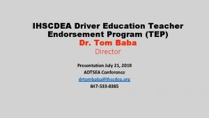 IHSCDEA Driver Education Teacher Endorsement Program TEP Dr