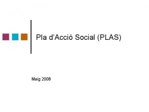 Pla dAcci Social PLAS Maig 2008 www upc