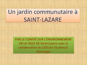 Un jardin communutaire SAINTLAZARE PAR LE COMIT SUR