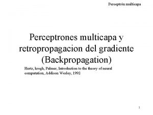 Perceptrn multicapa Perceptrones multicapa y retropropagacion del gradiente