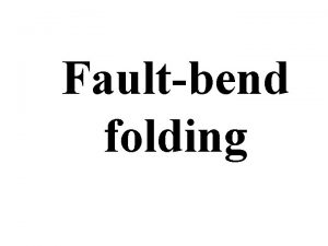Faultbend folding Il piegamento avviene per traslazione dellHW