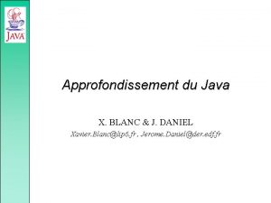 Approfondissement du Java X BLANC J DANIEL Xavier