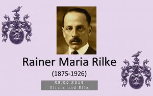 Rainer Maria Rilke 1875 1926 Lyriker deutscher Sprache