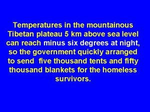 Temperatures in the mountainous Tibetan plateau 5 km