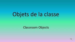 Objets de la classe Classroom Objects Lesson 7