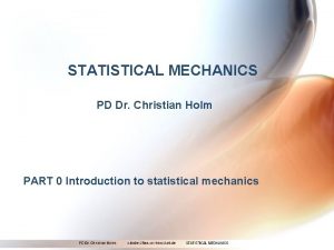 STATISTICAL MECHANICS PD Dr Christian Holm PART 0