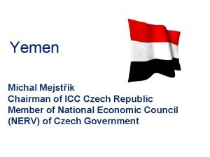 Yemen Michal Mejstk Chairman of ICC Czech Republic