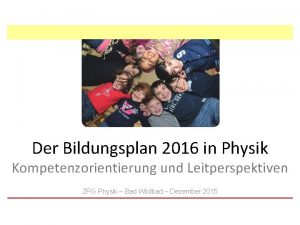 Der Bildungsplan 2016 in Physik Kompetenzorientierung und Leitperspektiven