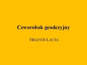 Czworobok geodezyjny TRIANGULACJA Widok na wie triangulacyjn Fragment