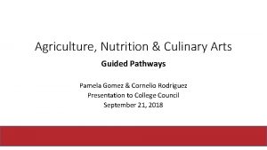 Agriculture Nutrition Culinary Arts Guided Pathways Pamela Gomez