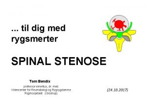 til dig med rygsmerter SPINAL STENOSE Tom Bendix