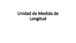 Unidad de Medida de Longitud Medidas de longitud