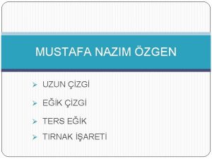 MUSTAFA NAZIM ZGEN UZUN ZG EK ZG TERS