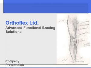 Orthoflex Ltd Advanced Functional Bracing Solutions Company Presentation