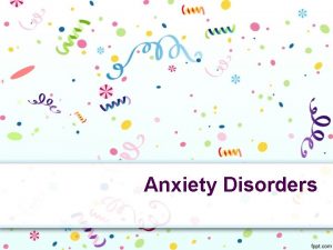 Anxiety Disorders Anxiety disorders are the most common