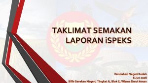 TAKLIMAT SEMAKAN LAPORAN i SPEKS Bendahari Negeri Kedah