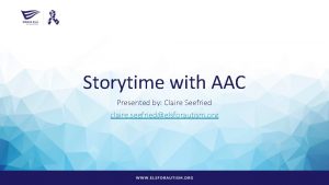 Storytime with AAC Presented by Claire Seefried claire