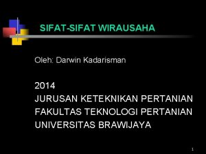 SIFATSIFAT WIRAUSAHA Oleh Darwin Kadarisman 2014 JURUSAN KETEKNIKAN