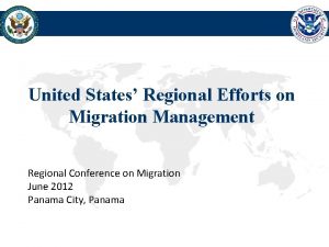 United States Regional Efforts on Migration Management Regional