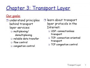 Chapter 3 Transport Layer Our goals r understand